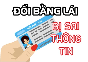 Đổi giấy phép lái xe khi bị sai thông tin