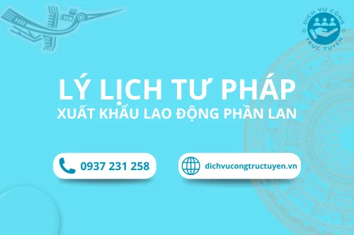 Dịch vụ làm Lý lịch tư pháp để Xuất khẩu lao động Phần Lan